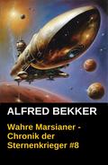 Chronik der Sternenkrieger 8 - Wahre Marsianer (Science Fiction Abenteuer)