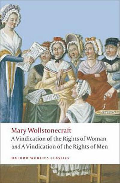 A Vindication of the Rights of Men/A Vindication of the Rights of Woman/An Historical and Moral View of the French Revolution