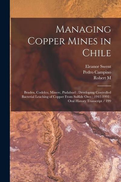 Managing Copper Mines in Chile: Braden, Codelco, Minerc, Pudahuel; Developing Controlled Bacterial Leaching of Copper From Sulfide Ores: 1941-1993: Or
