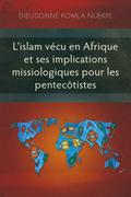 L’islam vécu en Afrique et ses implications missiologiques pour les pentecôtistes