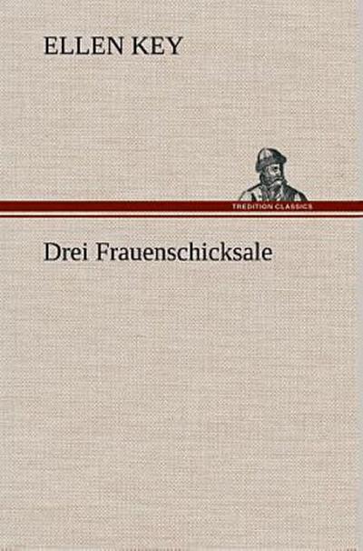 Drei Frauenschicksale