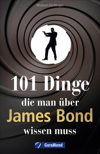 101 Dinge, die man über James Bond wissen muss