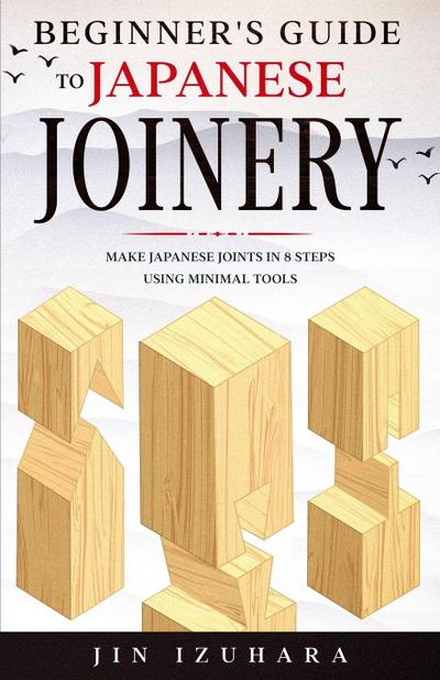 Beginner’s Guide to Japanese Joinery