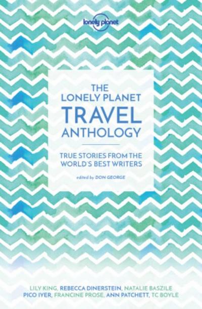 Lonely Planet the Lonely Planet Travel Anthology