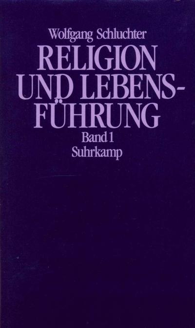 Religion und Lebensführung: Band 1: Studien zu Max Webers Kultur- und Werttheorie