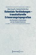Koloniale Verbindungen - transkulturelle Erinnerungstopografien