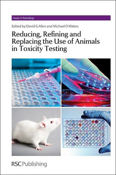 Reducing, Refining and Replacing the Use of Animals in Toxicity Testing