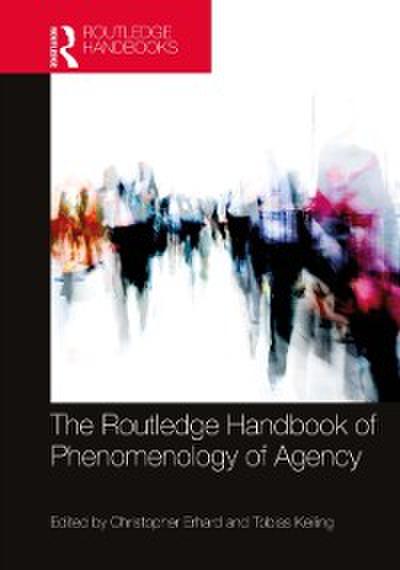 Routledge Handbook of Phenomenology of Agency