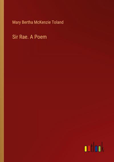 Sir Rae. A Poem