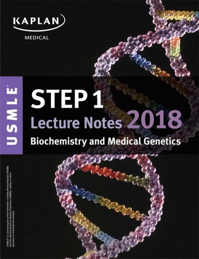 USMLE Step 1 Lecture Notes 2018: Biochemistry and Medical Ge