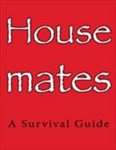 Housemates : A Survival Guide