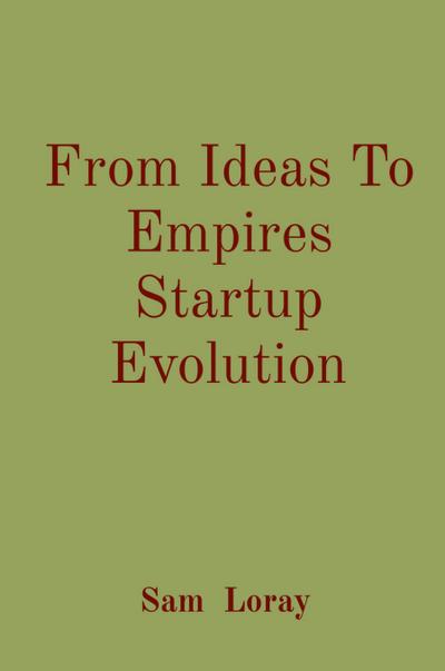 From Ideas To Empires Startup Evolution
