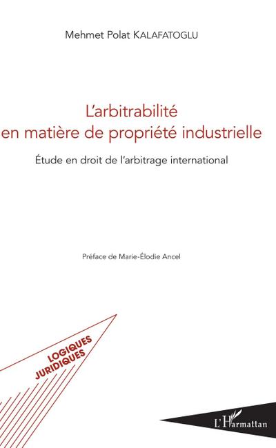 L’arbitrabilité en matière de propriété industrielle