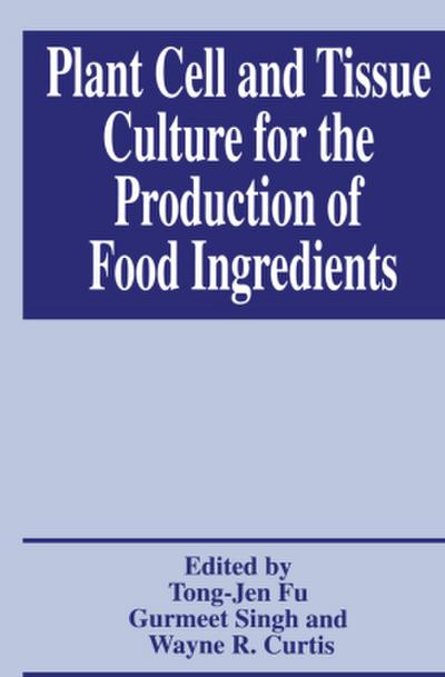 Plant Cell and Tissue Culture for the Production of Food Ingredients