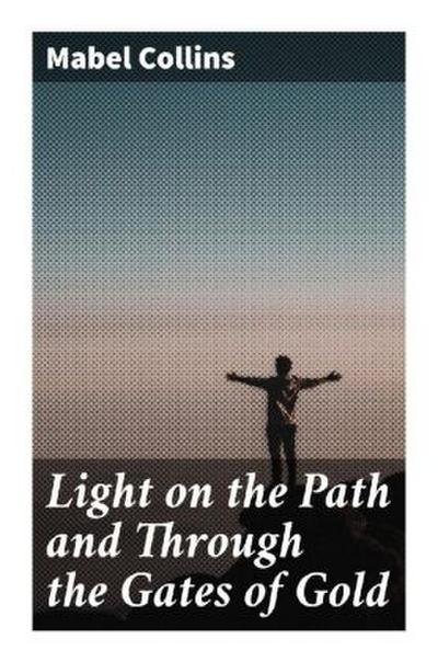 Light on the Path and Through the Gates of Gold