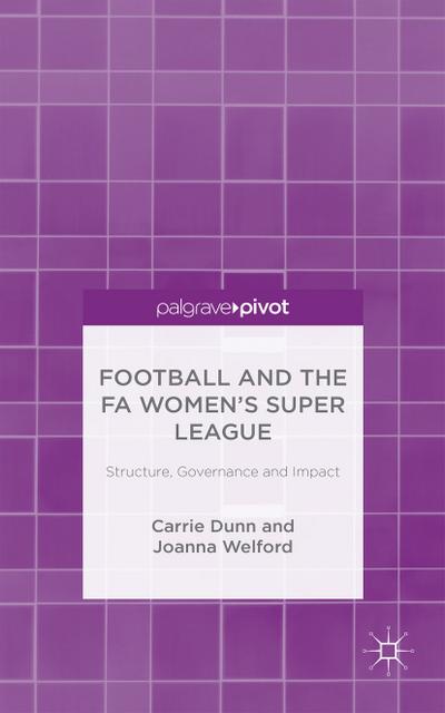 Football and the FA Women’s Super League: Structure, Governance and Impact