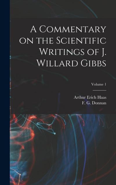 A Commentary on the Scientific Writings of J. Willard Gibbs; Volume 1