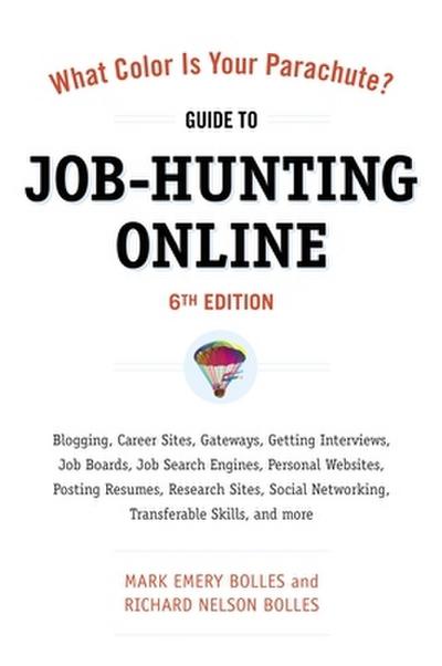 What Color Is Your Parachute? Guide to Job-Hunting Online, Sixth Edition