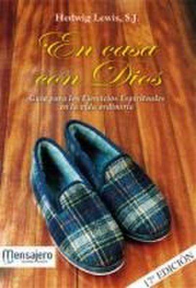 En casa con Dios : guía para los ejercicios espirituales en la vida ordinaria