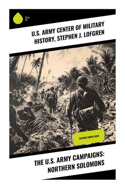 The U.S. Army Campaigns: Northern Solomons