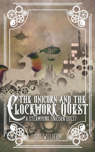 The Unicorn and the Clockwork Quest (The Clockwork Chronicles, #2)