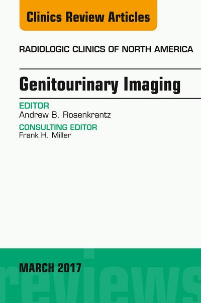 Genitourinary Imaging, An Issue of Radiologic Clinics of North America
