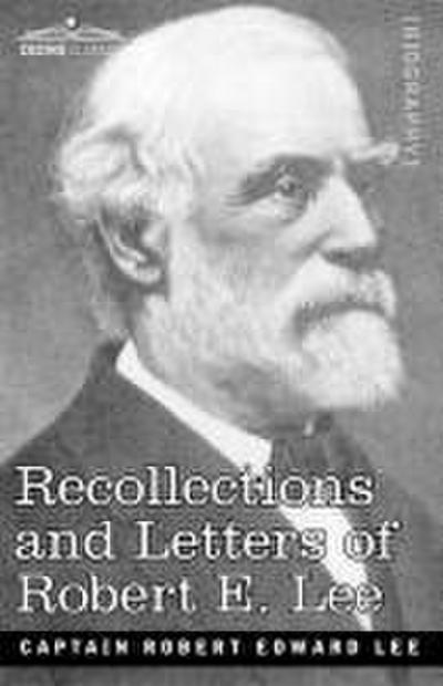 Recollections and Letters of Robert E. Lee