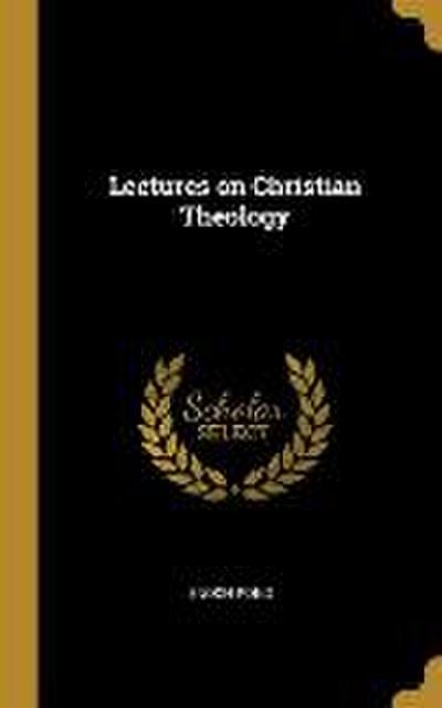 Lectures on Christian Theology