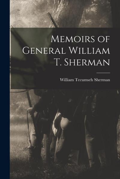 Memoirs of General William T. Sherman