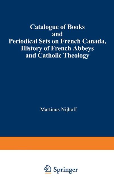 Catalogue of Books and Periodical Sets on French Canada, History of French Abbeys and Catholic Theology