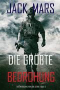Die Größte Bedrohung: Der Werdegang von Luke Stone – Buch 3 (ein Action Thriller)