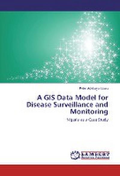 A GIS Data Model for Disease Surveillance and Monitoring