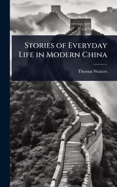 Stories of Everyday Life in Modern China