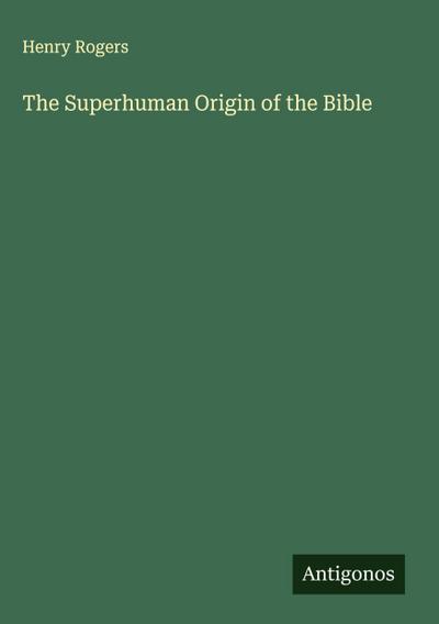 The Superhuman Origin of the Bible