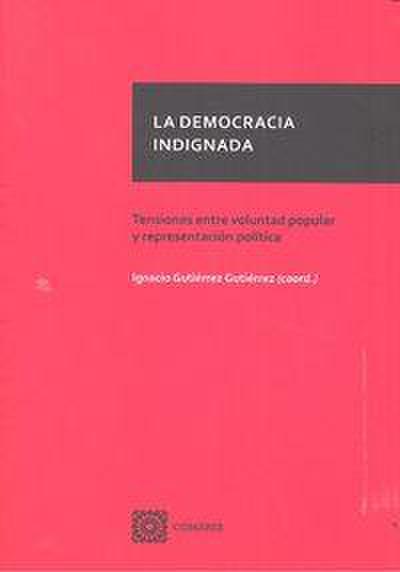La democracia indignada : tensiones entre voluntad popular y representación política