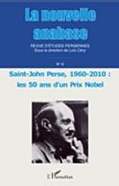Saint-john perse, 1960 - 2010 : - les 50 ans d’un prix nobel