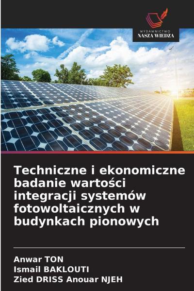 Techniczne i ekonomiczne badanie warto¿ci integracji systemów fotowoltaicznych w budynkach pionowych