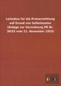 Leitsätze für die Preisermittlung auf Grund von Selbstkosten (Anlage zur Verordnung PR Nr. 30/53 vom 21. November 1953)