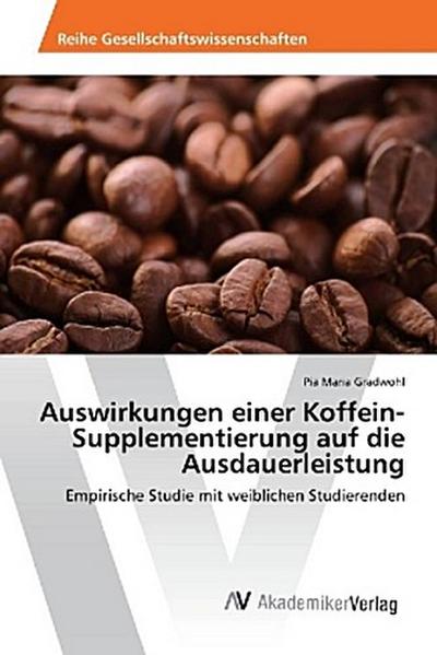 Auswirkungen einer Koffein-Supplementierung auf die Ausdauerleistung