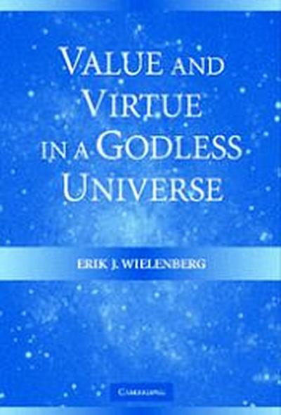 Value and Virtue in a Godless Universe