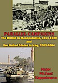 Parallel Campaigns: The British In Mesopotamia, 1914-1920 And The United States In Iraq, 2003-2004