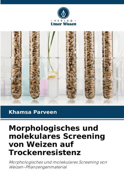Morphologisches und molekulares Screening von Weizen auf Trockenresistenz