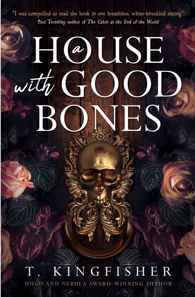 A House with Good Bones - T. Kingfisher