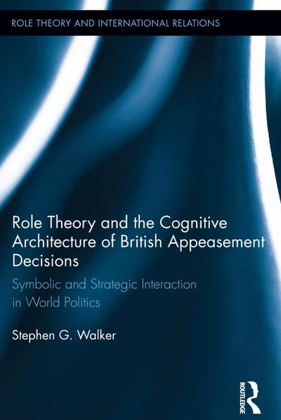 Role Theory and the Cognitive Architecture of British Appeasement Decisions