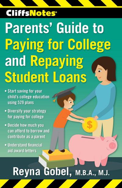 CliffsNotes Parents’ Guide to Paying for College and Repaying Student Loans