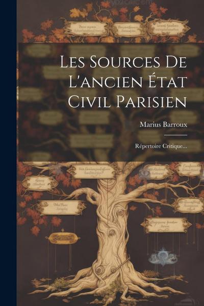 Les Sources De L’ancien État Civil Parisien: Répertoire Critique...