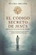 El Código Secreto De Jesús Según El Evangelio De Tomás