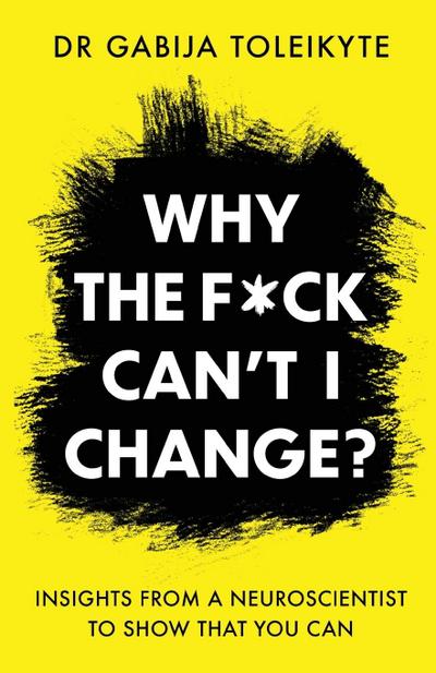 Why the F*ck Can’t I Change?