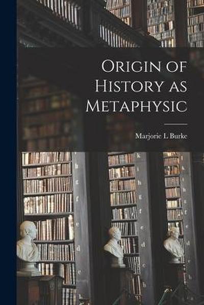 Origin of History as Metaphysic