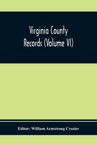 Virginia County Records (Volume Vi)